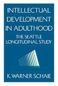 Intellectual Development in Adulthood : The Seattle Longitudinal Study