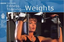 Fitness Training with Weights (Know the Game S.)