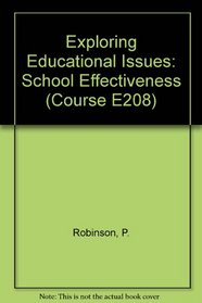 EXPLORING EDUCATIONAL ISSUES: SCHOOL EFFECTIVENESS (COURSE E208)