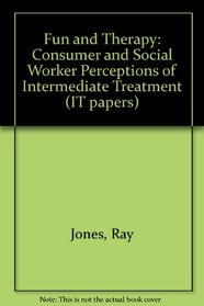 Fun and Therapy: Consumer and Social Worker Perceptions of Intermediate Treatment (IT papers)