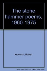 The stone hammer poems, 1960-1975