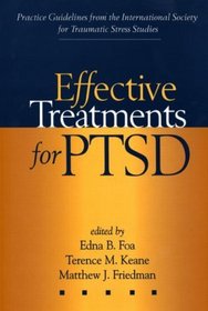Effective Treatments for PTSD : Practice Guidelines from the International Society for Traumatic Stress Studies