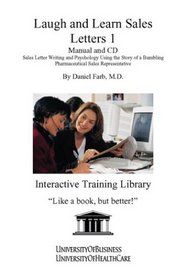 Laugh and Learn Sales Letters 1 Manual and CD: Sales Letter Writing and Psychology Using the Story of a Bumbling Pharmaceutical Sales Representative