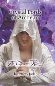 The Chesen Rite (Crystal Lords of Archean, Bk 1)