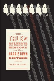 The True and Splendid History of The Harristown Sisters: A Novel