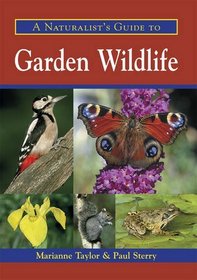 A Naturalist's Guide to Garden Wildlife (Naturalists Guide to)