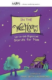 In the Wee Hours: Up-in-the-Nightime Stories for Mom