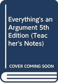 Everything's an Argument, 5th Edition (Teacher's Notes)