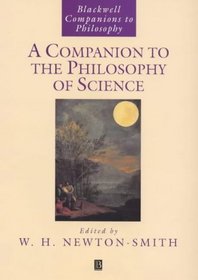 A Companion to the Philosophy of Science (Blackwell Companions to Philosophy)