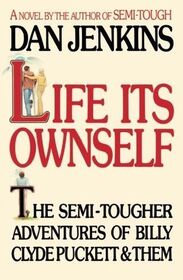 Life Its Ownself: The Semi-Tougher Adventures of Billy Clyde Puckett and Them