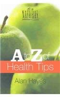 It's So Natural : A-Z of Health Tips