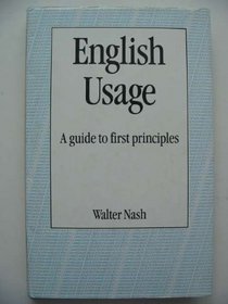 English Usage: A Guide to First Principles (International Library of Phenomenology and Moral Sciences)