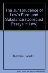 The Jurisprudence of Law's Form and Substance (Collected Essays in Law)