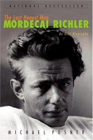 Last Honest Man, The : Mordecai Richler: An Oral Biography