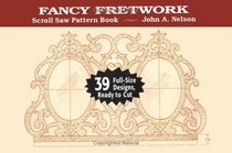 Fancy Fretwork: 39 Full-Size Designs, Ready to Cut (Scroll Saw Pattern Book)