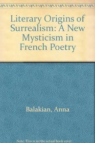 Literary Origins of Surrealism: A New Mysticism in French Poetry
