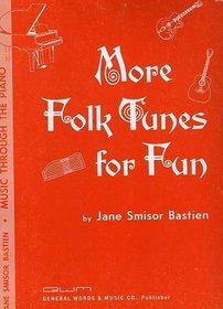 More Folk Tunes for Fun (Music Through the Piano)