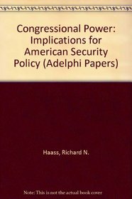 Congressional Power: Implications for American Security Policy (Adelphi Papers)