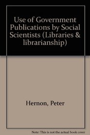 Use of Government Publications by Social Scientists (Libraries and Librarianship)