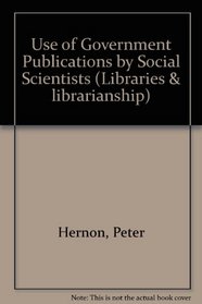 Use of Government Publications by Social Scientists (Libraries and Librarianship)