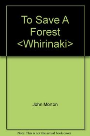To Save A Forest <Whirinaki>