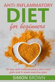Anti-inflammatory diet for beginners: The anti-inflammatory diet cookbook with healthy, anti-inflammatory eating recipes and an anti-inflammatory diet guide.