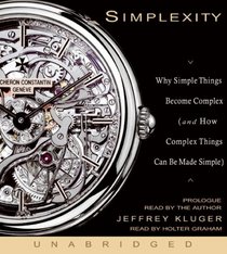 Simplexity : Why Simple Things Become Complex (and How Complex Things Can Be Made Simple) (Audio CD) (Unabridged)