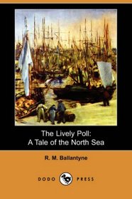 The Lively Poll: A Tale of the North Sea (Dodo Press)
