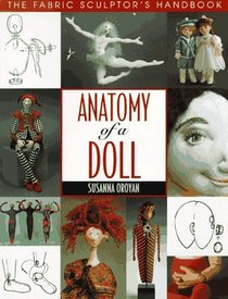 Anatomy of a Doll: The Fabric Sculptor's Handbook