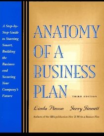 Anatomy of a Business Plan: A Step-By-Step Guide to Starting Smart, Building the Business and Securing Your Compny's Future (3rd Edition)