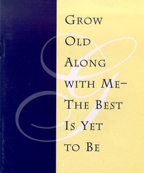 Grow Old with Me : The Best Is Yet to Be Reading Card
