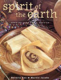 Spirit of the Earth : Native Cooking from Latin America