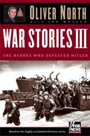 War Stories III: The Heroes Who Defeated Hitler (War Stories)