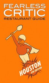 Fearless Critic Houston Restaurant Guide (Fearless Critic Guides)