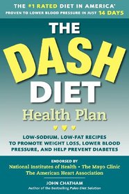 The DASH Diet Health Plan: Low-Sodium, Low-Fat Recipes to Promote Weight Loss, Lower Blood Pressure, and Help Prevent Diabetes