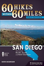 60 Hikes Within 60 Miles: San Diego: Including North, South and East Counties