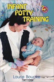 Infant Potty Training : A Gentle and Primeval Method Adapted to Modern Living