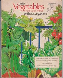 Raise Vegetables Without a Garden (Countryside Books)