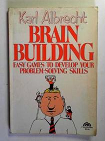 Brain Building: Easy Games to Develop Your Problem Solving Skills