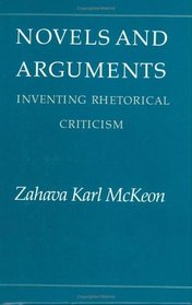 Novels and Arguments : Inventing Rhetorical Criticism