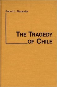 The Tragedy of Chile (Contributions in Political Science)