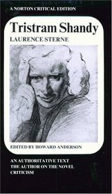 Tristram Shandy: An Authoritative Text, the Author on the Novel, Criticism (Norton Critical Edition)