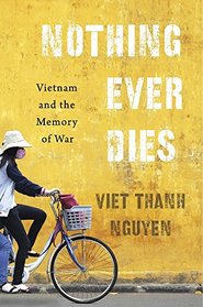 Nothing Ever Dies: Vietnam and the Memory of War