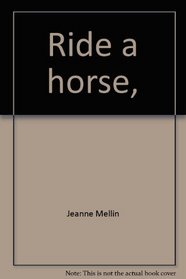 Ride a horse, (Horse lovers' library)