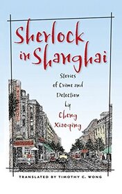 Sherlock in Shanghai: Stories of Crime And Detection