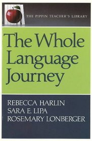 The Whole Language Journey (The Pippin Teacher's Library)