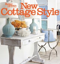 New Cottage Style: Decorating Ideas for Casual, Comfortable Living (Better Homes & Gardens Decorating)
