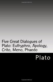 Five Great Dialogues of Plato: Euthyphro, Apology, Crito, Meno, Phaedo