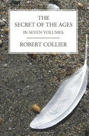 The Secret of the Ages: In Seven Volumes (Complete)