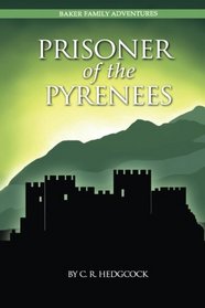 Prisoner of the Pyrenees (Baker Family Adventures) (Volume 5)